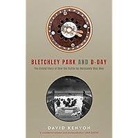 Bletchley Park and D-Day: The Untold Story of How the Battle of Normandy Was Won Bletchley Park and D-Day: The Untold Story of How the Battle of Normandy Was Won Kindle Paperback Audible Audiobook Hardcover MP3 CD