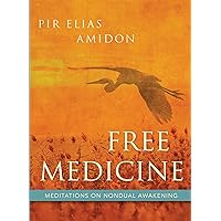 Free Medicine: Meditations on Nondual Awakening Free Medicine: Meditations on Nondual Awakening Kindle Paperback