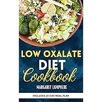 Low Oxalate Diet Cookbook: Tasty Gluten-Free Low Oxalate Anti-Inflammatory Recipes and Meal Plan to Fight Inflammation, Kidney Stones & Improve Gut Health Low Oxalate Diet Cookbook: Tasty Gluten-Free Low Oxalate Anti-Inflammatory Recipes and Meal Plan to Fight Inflammation, Kidney Stones & Improve Gut Health Kindle Paperback