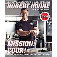 Mission: Cook!: My Life, My Recipes, and Making the Impossible Easy Mission: Cook!: My Life, My Recipes, and Making the Impossible Easy Kindle Hardcover