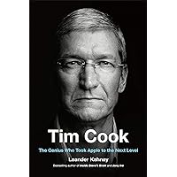 Tim Cook: The Genius Who Took Apple to the Next Level Tim Cook: The Genius Who Took Apple to the Next Level Audible Audiobook Hardcover Kindle Paperback