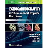 Echocardiography in Pediatric and Adult Congenital Heart Disease Echocardiography in Pediatric and Adult Congenital Heart Disease Hardcover Kindle