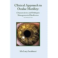 Clinical Approach to Ocular Motility: Characteristics and Orthoptic Management of Strabismus Clinical Approach to Ocular Motility: Characteristics and Orthoptic Management of Strabismus Paperback Kindle
