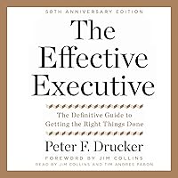 The Effective Executive: The Definitive Guide to Getting the Right Things Done The Effective Executive: The Definitive Guide to Getting the Right Things Done Audible Audiobook Paperback Kindle Hardcover Audio CD