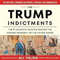 The Trump Indictments: The 91 Criminal Counts Against the Former President of the United States The Trump Indictments: The 91 Criminal Counts Against the Former President of the United States Audible Audiobook Paperback Kindle Audio CD