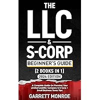 The LLC & S-Corp Beginner's Guide: A Complete Guide On Forming Your Limited Liability Company & S-Corp + Small Business Taxes Tips (How to Start a Business Book 3) The LLC & S-Corp Beginner's Guide: A Complete Guide On Forming Your Limited Liability Company & S-Corp + Small Business Taxes Tips (How to Start a Business Book 3) Paperback Audible Audiobook Kindle Hardcover