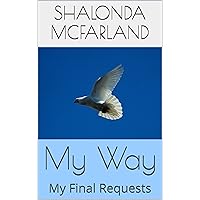 My Way: My Final Requests My Way: My Final Requests Kindle Paperback