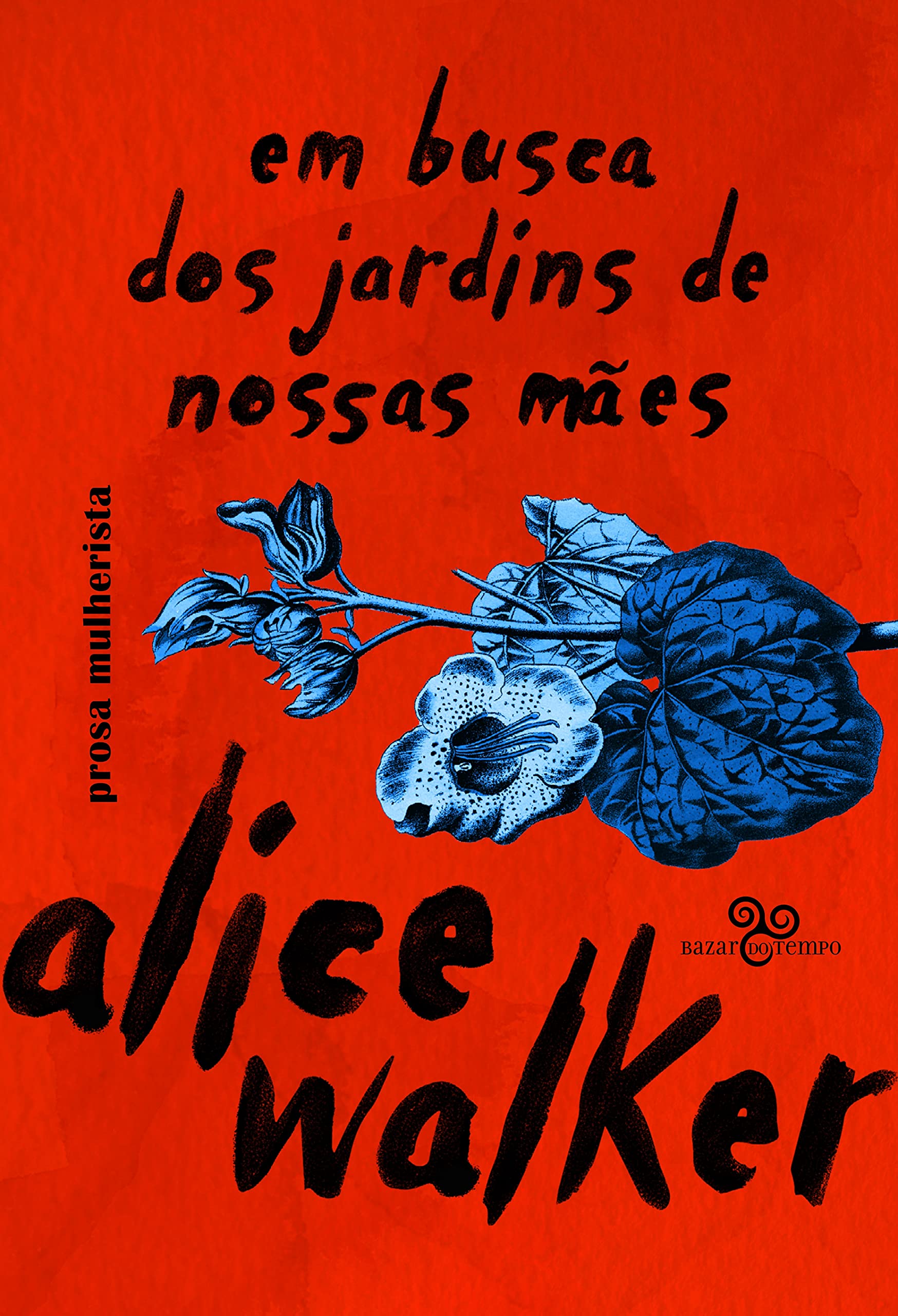 Em busca dos jardins de nossas mães: prosa mulherista (Portuguese Edition)