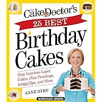 The Cake Mix Doctor’s 25 Best Birthday Cakes: Easy Luscious Layer Cakes, Plus Frostings, Icings, Tips, and More The Cake Mix Doctor’s 25 Best Birthday Cakes: Easy Luscious Layer Cakes, Plus Frostings, Icings, Tips, and More Kindle
