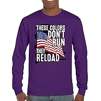 These Colors Don't Run They Reload Long Sleeve T-Shirt 2nd Amendment 2A Don't Tread on Me Second Right American Flag