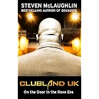 Clubland UK: On the Door in the Rave Era Clubland UK: On the Door in the Rave Era Kindle