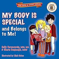 My Body Is Special and Belongs to Me! (The Safe & Smart Series) My Body Is Special and Belongs to Me! (The Safe & Smart Series) Paperback
