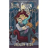 Your Coffin or Mine (Monster Bae Series Book 1) Your Coffin or Mine (Monster Bae Series Book 1) Kindle Paperback