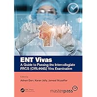 ENT Vivas: A Guide to Passing the Intercollegiate FRCS (ORL-HNS) Viva Examination: A Guide to Passing the Intercollegiate FRCS (ORL-HNS) Viva Examination (MasterPass) ENT Vivas: A Guide to Passing the Intercollegiate FRCS (ORL-HNS) Viva Examination: A Guide to Passing the Intercollegiate FRCS (ORL-HNS) Viva Examination (MasterPass) Paperback Kindle Hardcover
