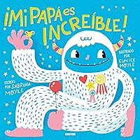 Mi papá es increíble / My Dad Is Incredible (Spanish Edition) Mi papá es increíble / My Dad Is Incredible (Spanish Edition) Hardcover Kindle