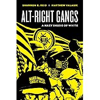 Alt-Right Gangs: A Hazy Shade of White Alt-Right Gangs: A Hazy Shade of White Paperback Kindle Hardcover