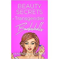 Beauty Secrets of Transgender Bombshells: Beauty Tips for Women of All Kinds (Transwoman Etiquette Trilogy Book 2) Beauty Secrets of Transgender Bombshells: Beauty Tips for Women of All Kinds (Transwoman Etiquette Trilogy Book 2) Kindle Paperback