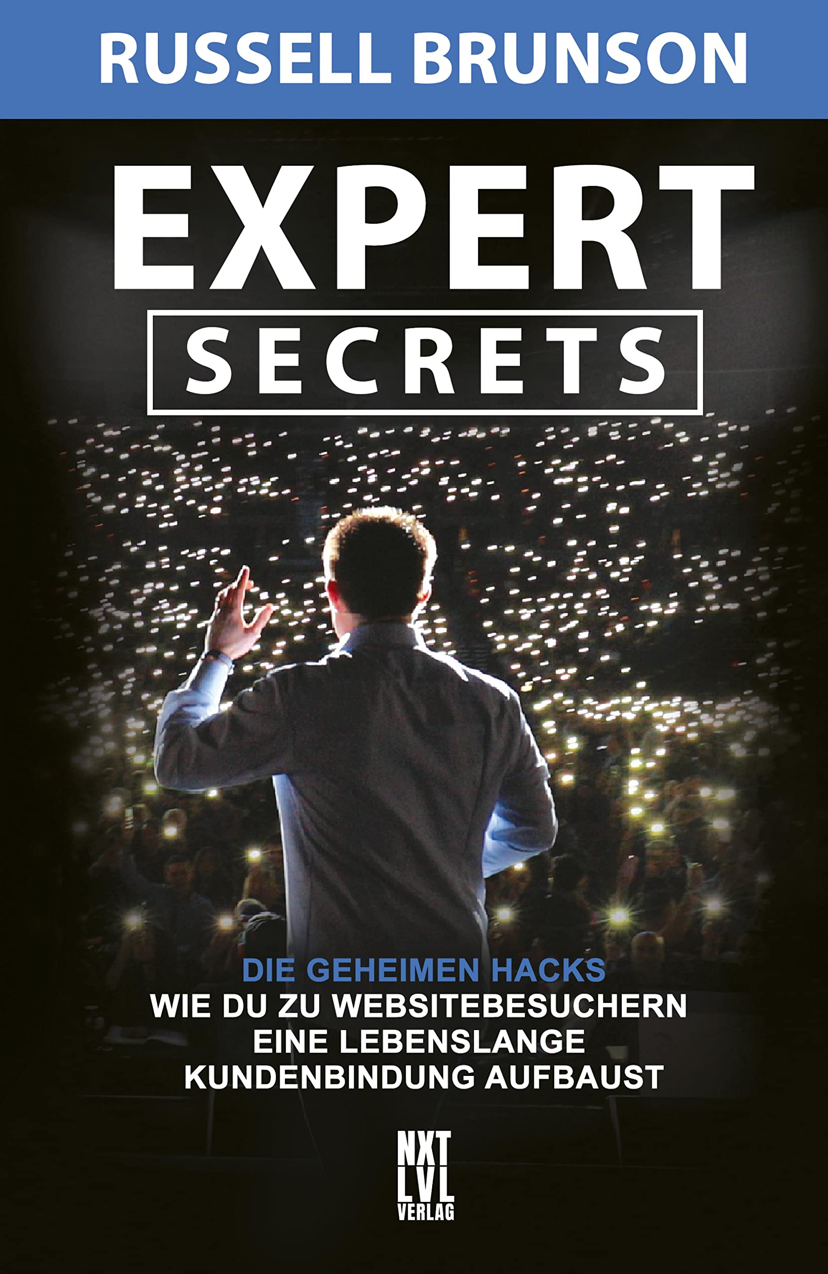 Expert Secrets: Die geheimen Hacks, wie du zu Websitebesuchern eine lebenslange Kundenbindung aufbaust (German Edition)
