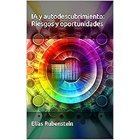 IA y autodescubrimiento: Riesgos y oportunidades (Spanish Edition) IA y autodescubrimiento: Riesgos y oportunidades (Spanish Edition) Kindle Paperback