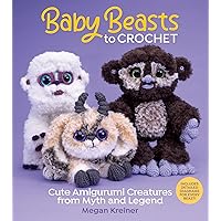 Baby Beasts to Crochet: Cute Amigurumi Creatures from Myth and Legend Baby Beasts to Crochet: Cute Amigurumi Creatures from Myth and Legend Paperback
