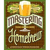 Mastering Homebrew: The Complete Guide to Brewing Delicious Beer Mastering Homebrew: The Complete Guide to Brewing Delicious Beer Kindle Paperback Library Binding