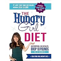 The Hungry Girl Diet: Big Portions. Big Results. Drop 10 Pounds in 4 Weeks The Hungry Girl Diet: Big Portions. Big Results. Drop 10 Pounds in 4 Weeks Hardcover Kindle Paperback