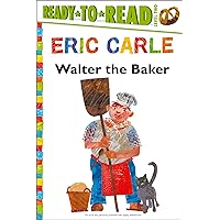 Walter the Baker/Ready-to-Read Level 2 (The World of Eric Carle) Walter the Baker/Ready-to-Read Level 2 (The World of Eric Carle) Paperback Audible Audiobook Hardcover Audio, Cassette Board book