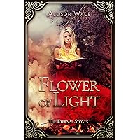 Flower of Light: The Eternal Stones 1 Flower of Light: The Eternal Stones 1 Kindle Paperback Hardcover
