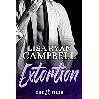 Extortion: A Steamy Billionaire Romantic Suspense (The Ex Files)