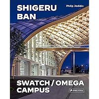 Shigeru Ban Architects: Swatch and Omega Campus Shigeru Ban Architects: Swatch and Omega Campus Hardcover
