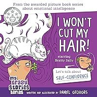 I Won't Cut My Hair! (MY CRAZY STORIES SERIES Book 1) I Won't Cut My Hair! (MY CRAZY STORIES SERIES Book 1) Kindle Hardcover Paperback