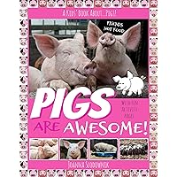 Pigs Are Awesome! A Kids’ Book About…Pigs! (For Children from 6-12 Years Old Up to 112)