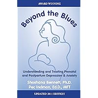 Beyond the Blues, Understanding and Treating Prenatal and Postpartum Depression & Anxiety Beyond the Blues, Understanding and Treating Prenatal and Postpartum Depression & Anxiety Perfect Paperback Paperback