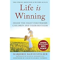 Life Is Winning: Inside the Fight for Unborn Children and Their Mothers, with an Introduction by Vice President Mike Pence & a Foreword by Sarah Huckabee Sanders Life Is Winning: Inside the Fight for Unborn Children and Their Mothers, with an Introduction by Vice President Mike Pence & a Foreword by Sarah Huckabee Sanders Kindle Audible Audiobook Hardcover Audio CD