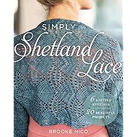 Simply Shetland Lace: 6 Knitted Stitches, 20 Beautiful Projects Simply Shetland Lace: 6 Knitted Stitches, 20 Beautiful Projects Kindle Paperback