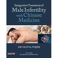 Integrative Treatment of Male Infertility with Chinese Medicine Integrative Treatment of Male Infertility with Chinese Medicine Kindle Paperback