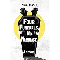 Four Funerals, No Marriage: A Memoir Four Funerals, No Marriage: A Memoir Kindle Paperback