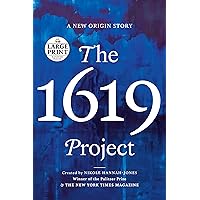 The 1619 Project: A New Origin Story (Random House Large Print) The 1619 Project: A New Origin Story (Random House Large Print) Audible Audiobook Hardcover Kindle Paperback Spiral-bound