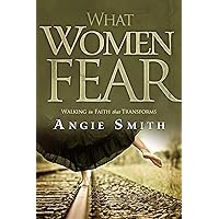 What Women Fear: Walking in Faith that Transforms What Women Fear: Walking in Faith that Transforms Paperback Audible Audiobook Kindle Audio CD