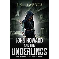 John Howard and the Underlings (John Howard Tudor Series Book 1) John Howard and the Underlings (John Howard Tudor Series Book 1) Kindle Paperback