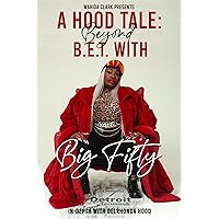 A Hood Tale: Beyond B.E.T. With Big Fifty A Hood Tale: Beyond B.E.T. With Big Fifty Kindle Paperback
