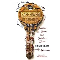 Safe Haven in America: Battles to Open the Golden Door Safe Haven in America: Battles to Open the Golden Door Hardcover