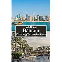 Bahrain: Everything You Need to Know Bahrain: Everything You Need to Know Kindle Paperback