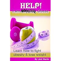 Help! I am Obese: learn how to fight obesity and lose weight