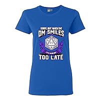 Ladies Sorry But When The DM Smiles Too Late Gaming Funny DT T-Shirt Tee