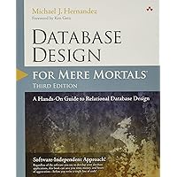 Database Design for Mere Mortals: A Hands-On Guide to Relational Database Design Database Design for Mere Mortals: A Hands-On Guide to Relational Database Design Paperback Kindle