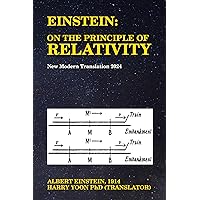 Einstein: On the Principle of Relativity: New Modern Translation 2024 Einstein: On the Principle of Relativity: New Modern Translation 2024 Kindle Paperback