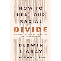 How to Heal Our Racial Divide: What the Bible Says, and the First Christians Knew, about Racial Reconciliation How to Heal Our Racial Divide: What the Bible Says, and the First Christians Knew, about Racial Reconciliation Hardcover Audible Audiobook Kindle Audio CD