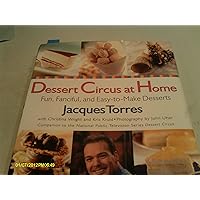 Dessert Circus at Home: Fun, Fanciful, And Easy-To-make Desserts Dessert Circus at Home: Fun, Fanciful, And Easy-To-make Desserts Hardcover