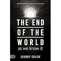 End of the World as We Know It: A Prophetic Word for Entering the New Era End of the World as We Know It: A Prophetic Word for Entering the New Era Paperback Audible Audiobook Kindle